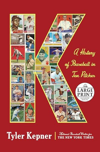 K: A History of Baseball in Ten Pitches (Random House Large Print)