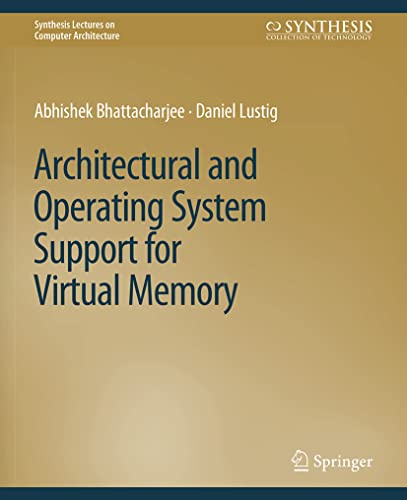 Architectural and Operating System Support for Virtual Memory (Synthesis Lectures on Computer Architecture)