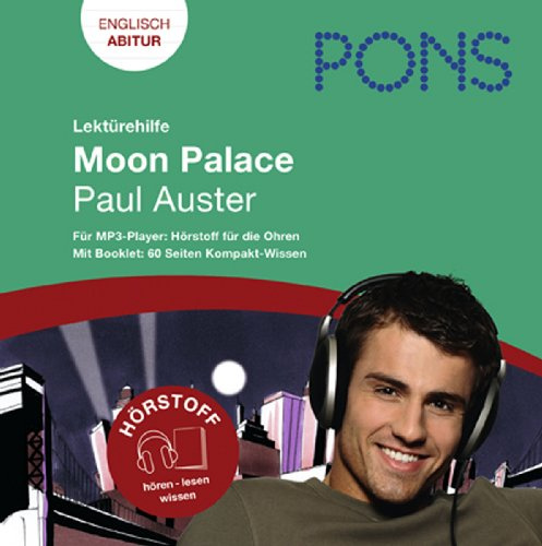 Lektürehilfe Paul Auster: Moon Palace: Audio-Training für die Oberstufe und fürs Abitur; im Begleitbuch alle wichtigen Informationen zu Autor, Werk ... (PONS Hörstoff! Hören - lesen - wissen)