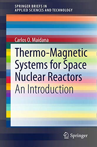 Thermo-Magnetic Systems for Space Nuclear Reactors: An Introduction (SpringerBriefs in Applied Sciences and Technology)