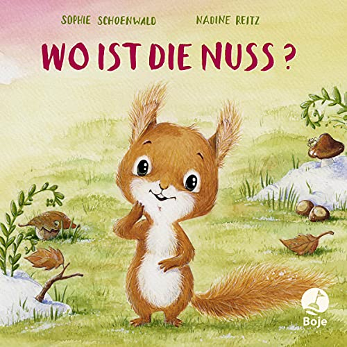 Wo ist die Nuss?: Eine süße Abenteuergeschichte für die Allerkleinsten - zum Pusten, Drücken, Streicheln und Kitzeln (Mitmachpappen, Band 7)