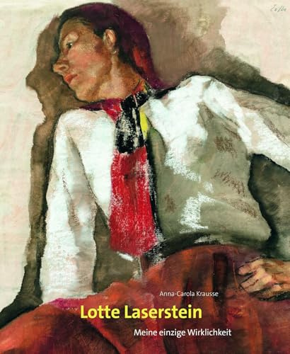 Lotte Laserstein: Meine einzige Wirklichkeit