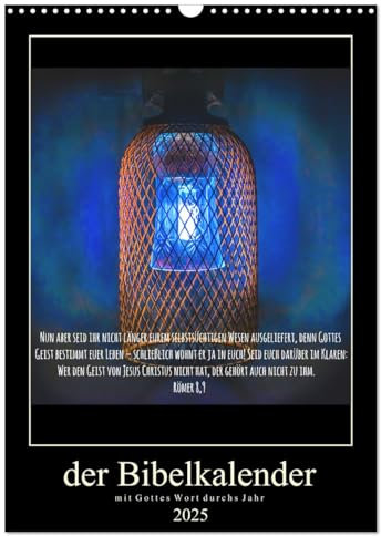 Der Bibelkalender - mit Gottes Wort durchs Jahr (Wandkalender 2025 DIN A3 hoch), CALVENDO Monatskalender: Gottes Wort kann eine Leute auf Deinem Weg ... Halt und Kraft im Leben. (CALVENDO Glaube)