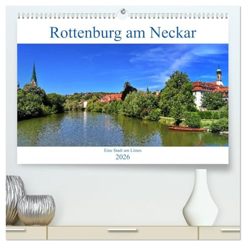 Rottenburg am Neckar - Eine Stadt am Limes (hochwertiger Premium Wandkalender 2026 DIN A2 quer), Kunstdruck in Hochglanz: Die malerische Architektur ... ist immer einen Ausflug wert. (CALVENDO Orte)