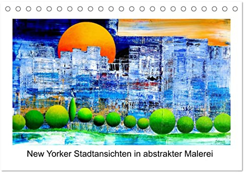 New Yorker Stadtansichten in abstrakter Malerei (Tischkalender 2026 DIN A5 quer), CALVENDO Monatskalender: Außergewöhnliche und farbenfrohe Stadtansichten New Yorks (CALVENDO Orte)