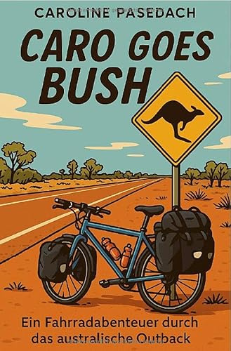 Caro goes bush: Ein Fahrradabenteuer durch das australische Outback