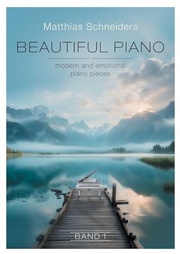 Beautiful Piano: modern and emotional piano pieces