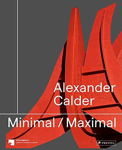 Alexander Calder: Minimal / Maximal (dt./engl.)