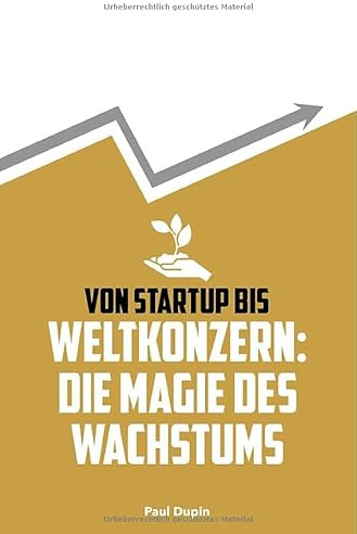 Von Startup bis Weltkonzern:: Die Magie des Wachstums