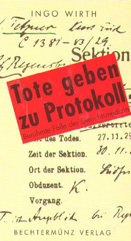 Tote geben zu Protokoll: Berühmte Fälle der Gerichtsmedizin