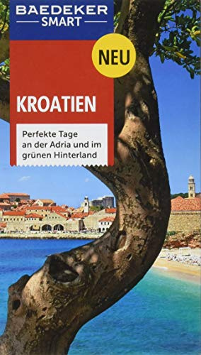 Baedeker SMART Reiseführer Kroatien: Perfekte Tage an der Adria und im grünen Hinterland