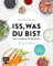 Iss, was du bist – Das 5-Elemente-Kochbuch: TCM: Das 5-Elemente-Kochbuch. Mit Elemente-Workbook