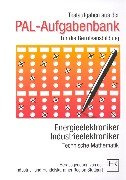 PAL-Aufgabenbank, Testaufgaben für die Berufsausbildung, Energieelektroniker, Industrieelektroniker, Technische Mathematik
