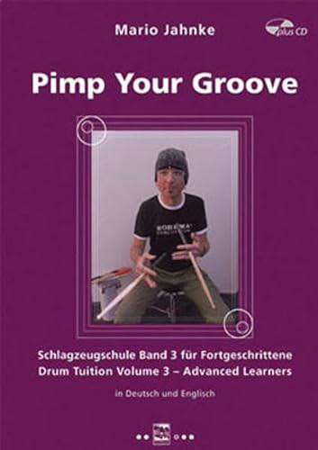 Pimp your Groove: Schlagzeugschule, Band 3 für Fortgeschrittene Drum Tuition, Volume 3 Advanced Learners