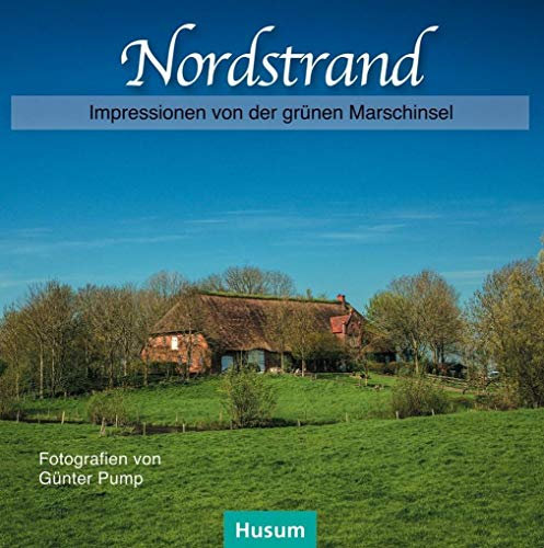 Nordstrand: Impressionen von der grünen Marschinsel
