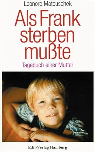 Als Frank sterben musste: Tagebuch einer Mutter