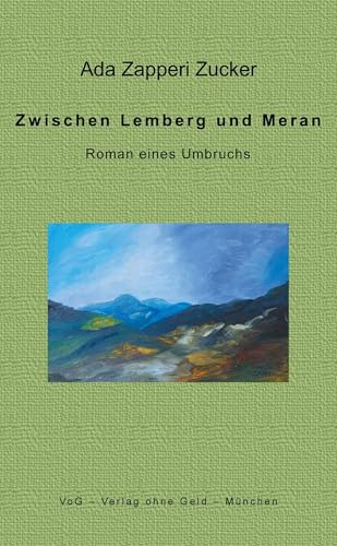 Zwischen Lemberg und Meran: Roman eines Umbruchs