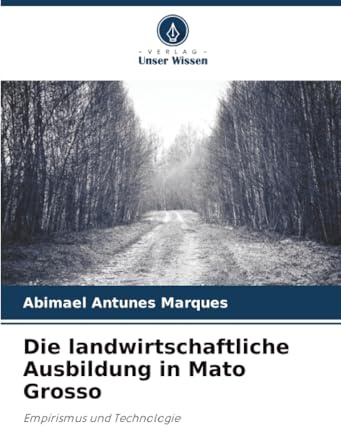 Die landwirtschaftliche Ausbildung in Mato Grosso: Empirismus und Technologie