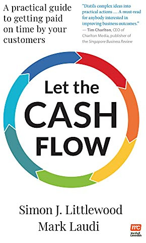 Let the Cash Flow: A practical guide to getting paid on time by your customers