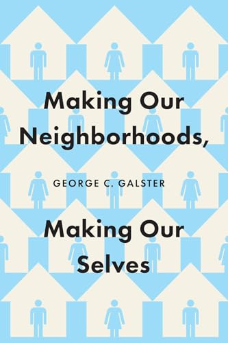 Making Our Neighborhoods, Making Our Selves