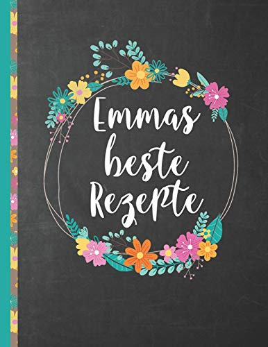 Emmas Beste Rezepte: Das personalisierte Rezeptbuch Emma zum Selberschreiben für 120 Rezept Favoriten mit Inhaltsverzeichnis uvm. – schwarzes ... Design - ca. A4 Softcover (leeres Kochbuch)
