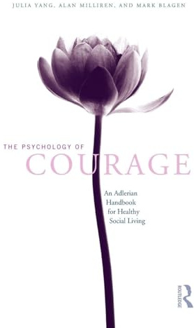 The Psychology of Courage: An Adlerian Handbook for Healthy Social Living