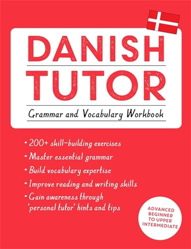 Danish Tutor: Grammar and Vocabulary Workbook (Learn Danish with Teach Yourself): Advanced beginner to upper intermediate course