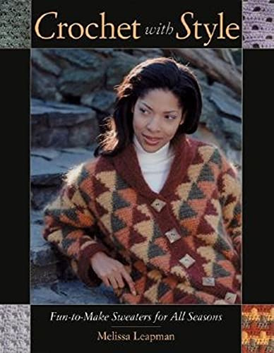 Crochet with Style: Fun to Make Sweaters for All Seasons