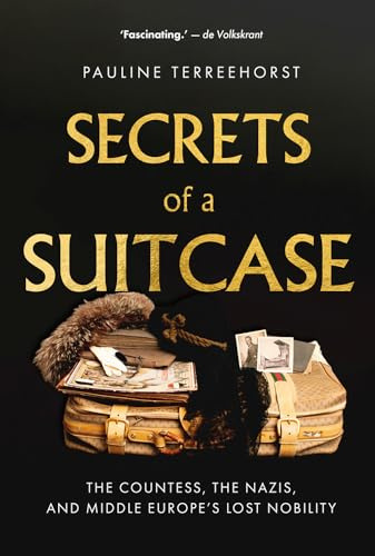 Secrets of a Suitcase: The Countess, the Nazis, and Middle Europe's Lost Nobility