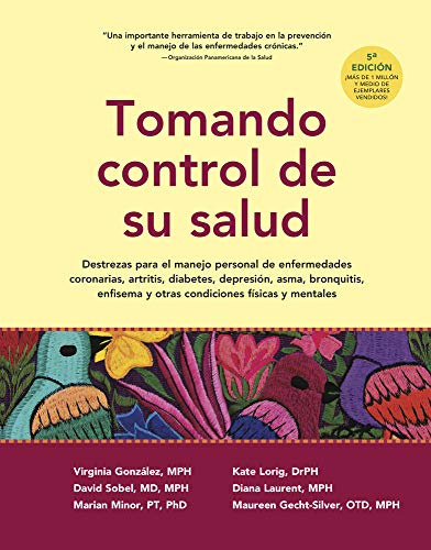 Tomando control de su salud: Una guía para el manejo de las enfermedades del corazón, diabetes, asma, bronquitis, enfisema y otros problemas crónicos (Spanish Edition)