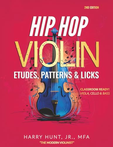 Hip Hop Violin Etudes, Patterns, & Licks: Classroom Ready! Viola, Cello & Bass (Hip Hop Etudes Patterns & Licks for Strings)
