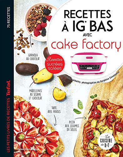 Recettes à IG bas avec Cake factory: Les petits livres de recettes Tefal