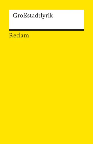 Grossstadtlyrik: Deutsch-Lektüre, Deutsche Klassiker der Literatur (Reclams Universal-Bibliothek)