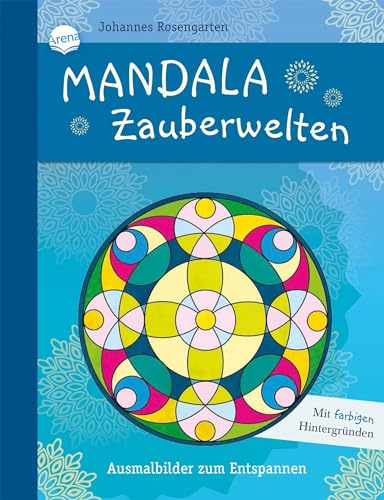 Mandala Zauberwelten. Ausmalbilder zum Entspannen: Malbuch zur Entspannung für Jung und Alt