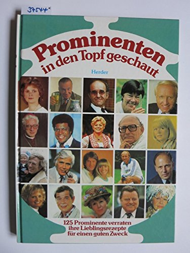Prominenten in den Topf geschaut. Ein Kochbuch mit über 100 Rezepten von Willy Brandt, Rex Gildo, Sepp Maier, Mildred Scheel, Franz Josef Strauß und vielen anderen.