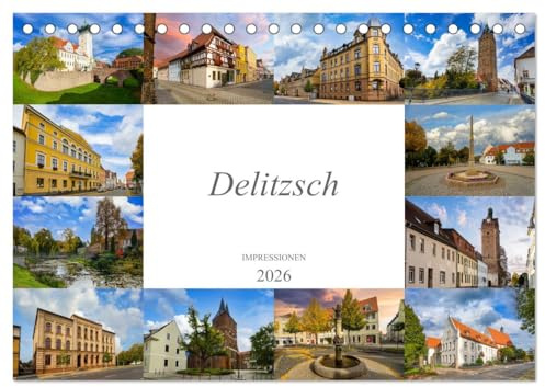 Delitzsch Impressionen (Tischkalender 2026 DIN A5 quer), CALVENDO Monatskalender: Die Stadt Delitzsch, festgehalten auf zwölf wunderschönen Bildern (CALVENDO Orte)