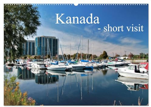 Kanada - short visit (Wandkalender 2026 DIN A2 quer), CALVENDO Monatskalender: Landschaftsimpressionen rund um Barrie - Die Stadt am Lake Simcoe. Aber ... Toronto in Ontario, Kanada. (CALVENDO Orte)