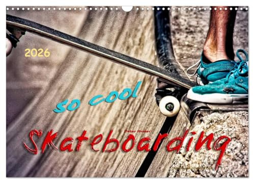 Skateboarding, so cool (Wandkalender 2026 DIN A3 quer), CALVENDO Monatskalender: Skateboarding, Trendsportart mit Kultstatus. (CALVENDO Sport)