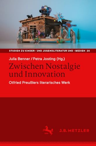 Zwischen Nostalgie und Innovation: Otfried Preußlers literarisches Werk (Studien zu Kinder- und Jugendliteratur und -medien, 20, Band 20)