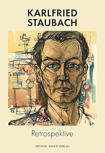 Karlfried Staubach: Retrospektive (Vonderau Museum Fulda: Kataloge, Band 62)