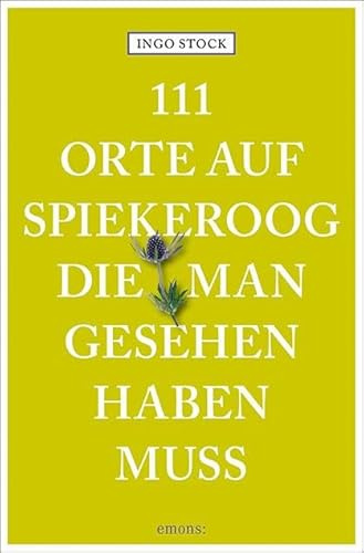 111 Orte auf Spiekeroog, die man gesehen haben muss: Reiseführer
