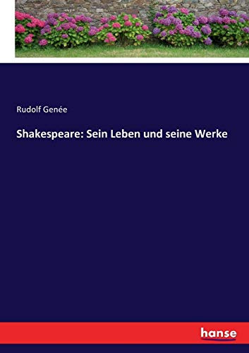 Shakespeare: Sein Leben und seine Werke