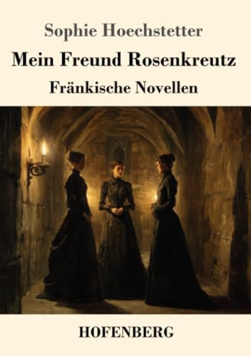 Mein Freund Rosenkreutz: Fränkische Novellen