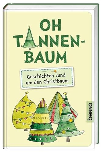 Oh Tannenbaum: Geschichten rund um den Christbaum