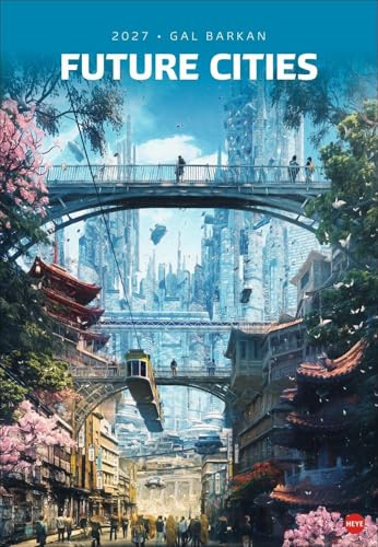 Gal Barkan: Future Cities Posterkalender 2027: Sci-Fi meets Fantasy: futuristische Städtelandschaften. Großer Wandkalender im Format 37 x 53,5 cm