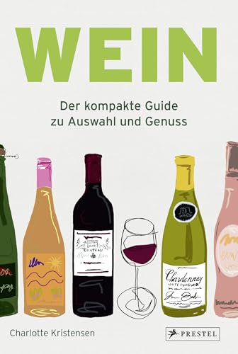 Wein: Der kompakte Guide zu Auswahl und Genuss. Verstehen, entdecken und kombinieren mit dieser übersichtlichen und praktischen Einführung