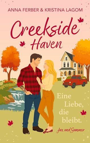 Creekside Haven - Eine Liebe, die bleibt: Eine herbstliche Small-Town-Romance (Mapleheart-Love)