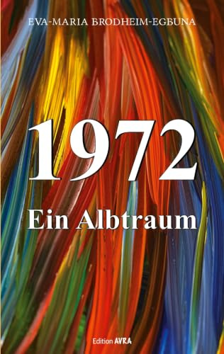 1972, ein Albtraum: Erzählt für meinen Casio-F91W Zeitanzeiger, der Kultuhr aus Japan (Frieling - Edition Avra)
