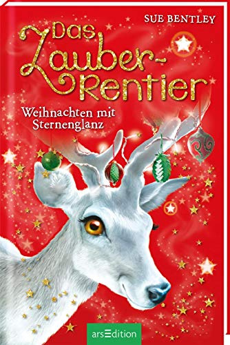 Das Zauber-Rentier – Weihnachten mit Sternenglanz: Kinderbuch über Tiere, Magie und Freundschaft ab 7 Jahre
