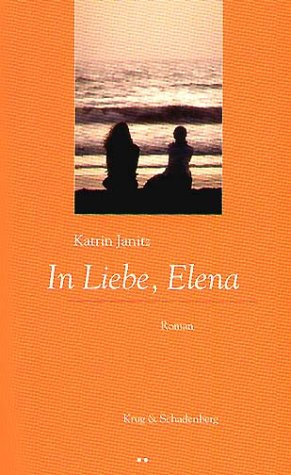In Liebe, Elena: Roman